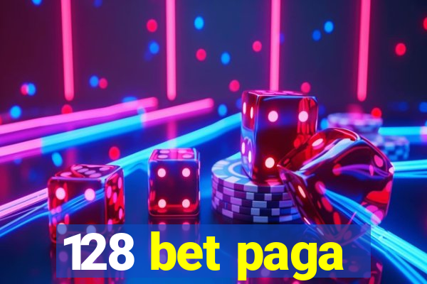 128 bet paga